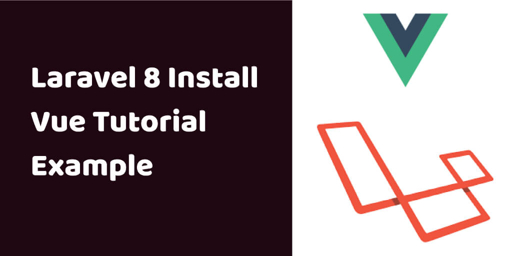 Laravel 8 Install Vue Tutorial Example
