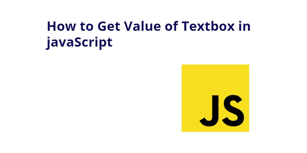 How to Get Value of Textbox in javaScript