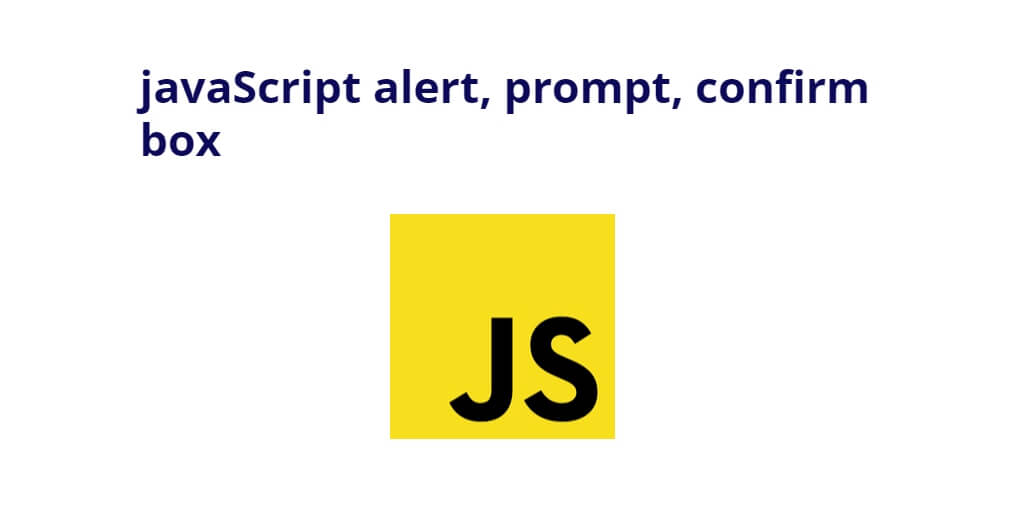 javaScript alert, prompt, confirm box