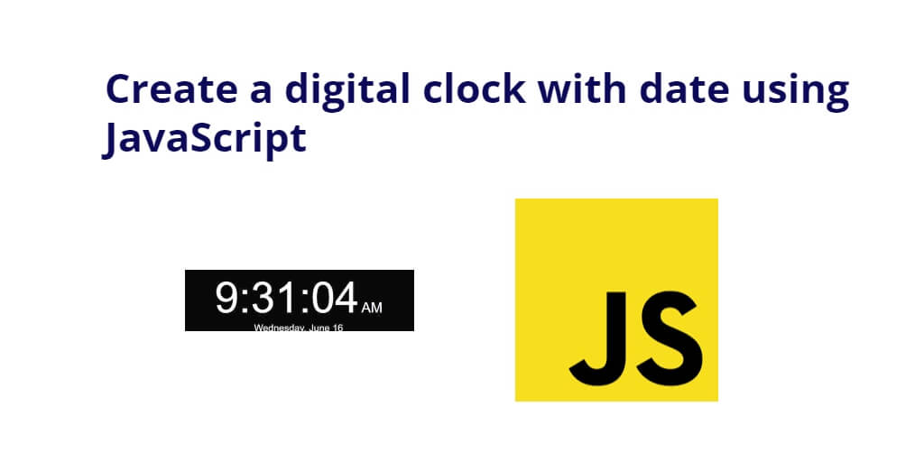 Create a digital clock with date using JavaScript